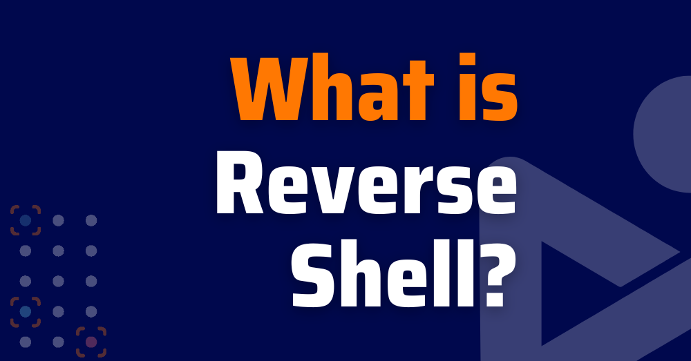 Qu'est-ce que Reverse Shell ? | Xygeni