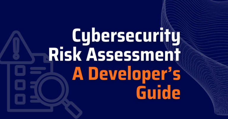 Cybersecurity Risk Assessment: A Developer’s Guide | Xygeni