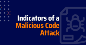 indicators of a malicious code attack