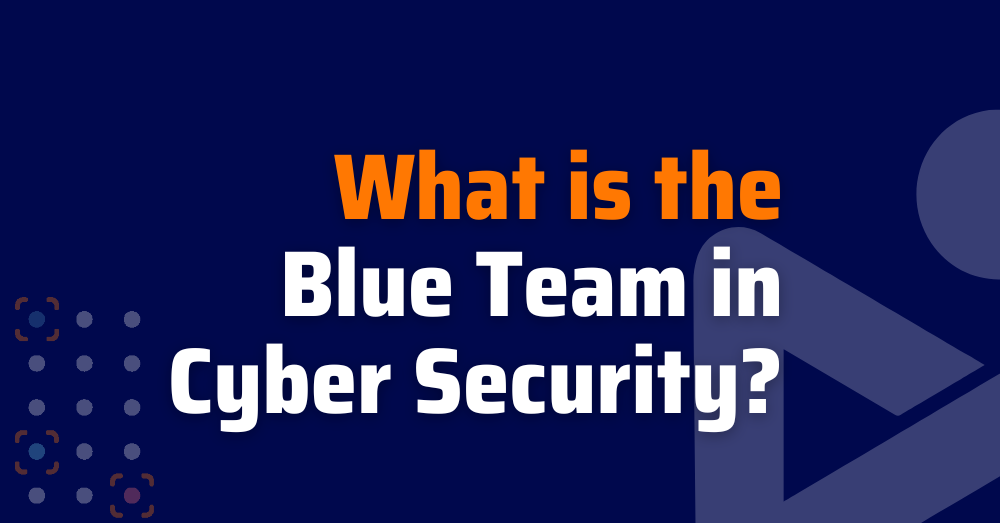 Codde Blue Team What is Blue Team in Cyber Security? | Xygeni