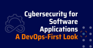 Cybersecurity for Software Applications - cybersecurity software - cybersecurity vs software engineering