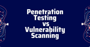 penetration testing vs vulnerability scanning - vulnerability scanning vs penetration testing - vulnerability scan vs penetration test