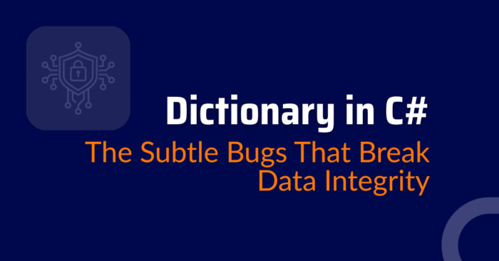 C# Dictionary: The Bugs That Break Data Integrity | Xygeni