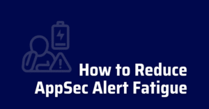 AppSec Alert Fatigue