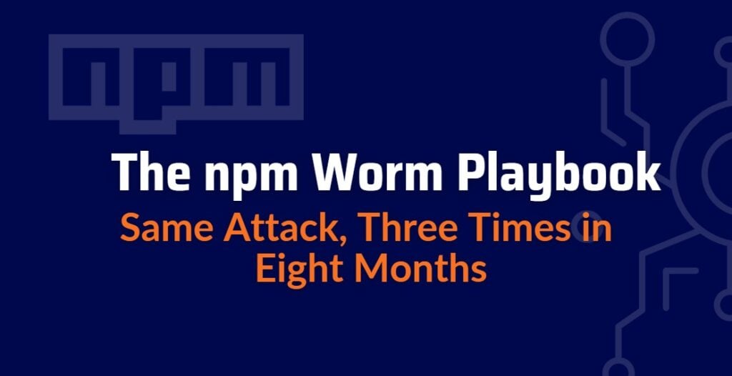 The npm Worm Playbook: Same Attack, Three Times in Eight Months