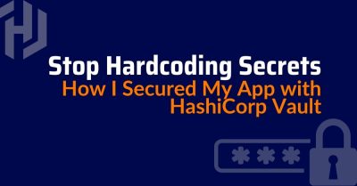 Hardcoding,hashicorp vault, secrets management​