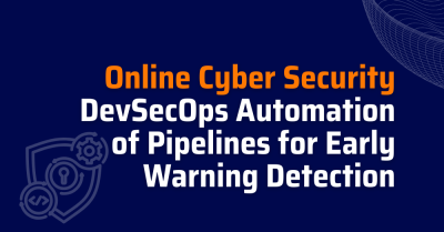 Online Cyber Security - DevSecOps Automation of Pipelines