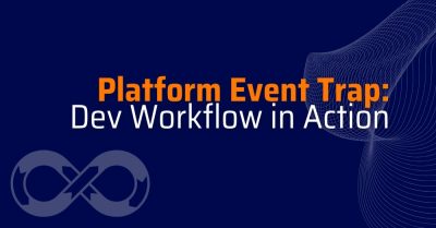 Platform Event Trap Dev Workflow in Action - pipeline integrity