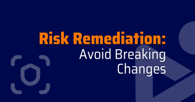 Risk Remediation Avoid Breaking Changes